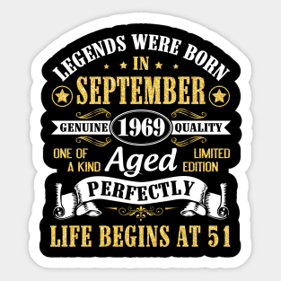 Legends Were Born In September 1969 Genuine Quality Aged Perfectly Life Begins At 51 Years Old Sticker